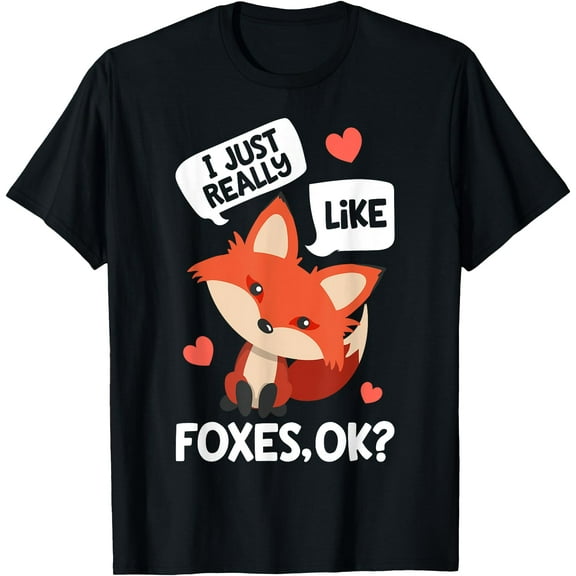 I Just Really Like Foxes OK Funny Fox Lover Girls Animal Unisex T-Shirt for Men Women Kids,Black Color,Size L