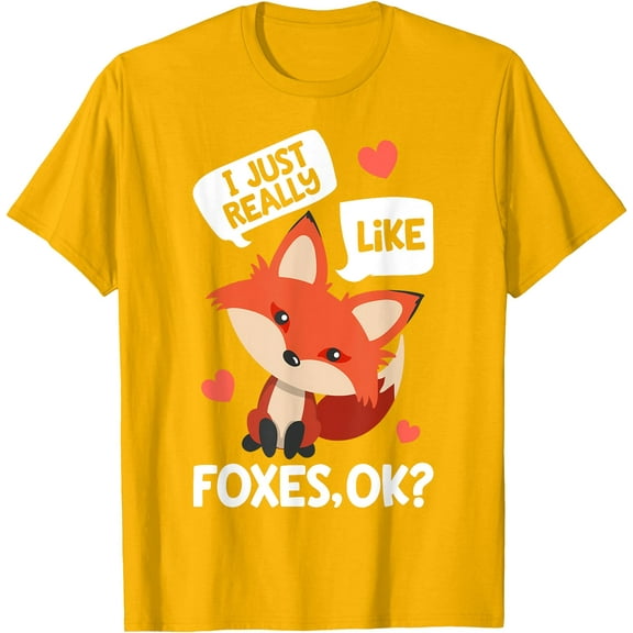 I Just Really Like Foxes OK Funny Fox Lover Girls Animal Unisex T-Shirt for Men Women Kids,Gold Color,Size M