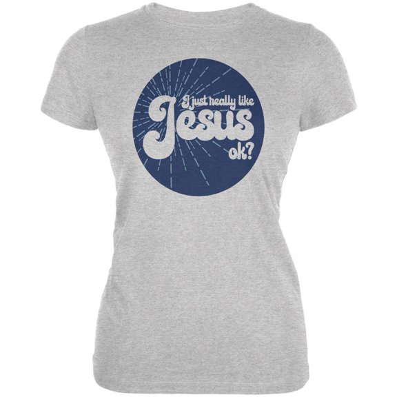 I Just Really Like Jesus ok? Juniors Soft T Shirt