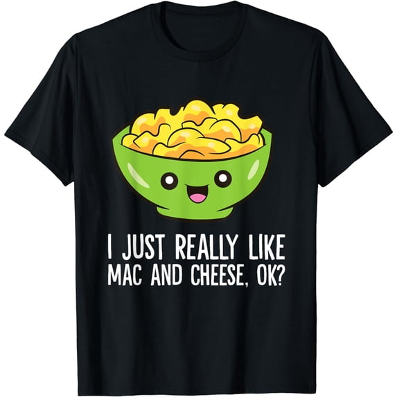 I Just Really Like Mac And Cheese, Ok? T-Shirt