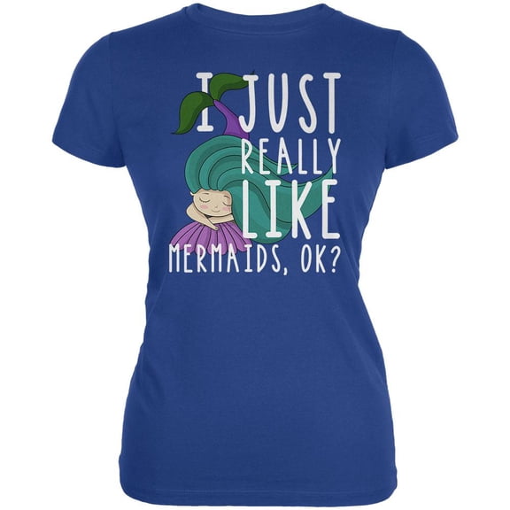 I Just Really Like Mermaids Ok Cute Juniors Soft T Shirt Royal 2XL