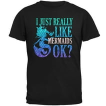 I Just Really Like Mermaids Ok Scales Mens T Shirt Black 3X-LG