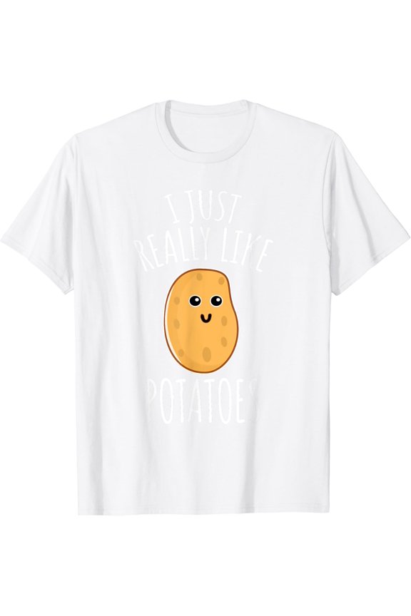 I Just Really Like Potatoes Shirt - Cute Potato T-shirt T-Shirt