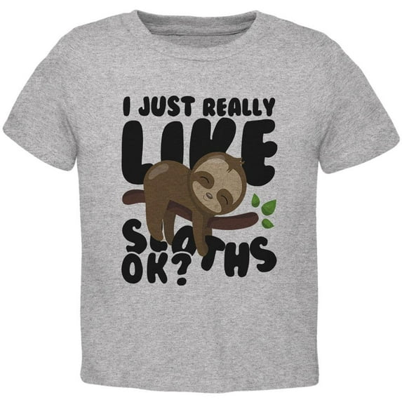 I Just Really Like Sloths Ok Cute Baby Toddler T Shirt Heather Toddler Size 5/6