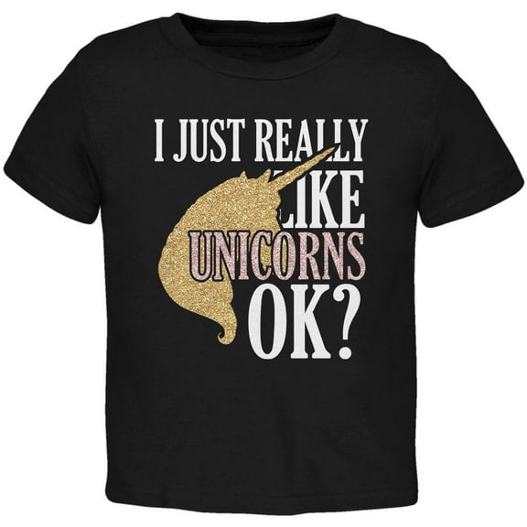 I Just Really Like Unicorns Ok Faux Glitter Toddler T Shirt Black 4T