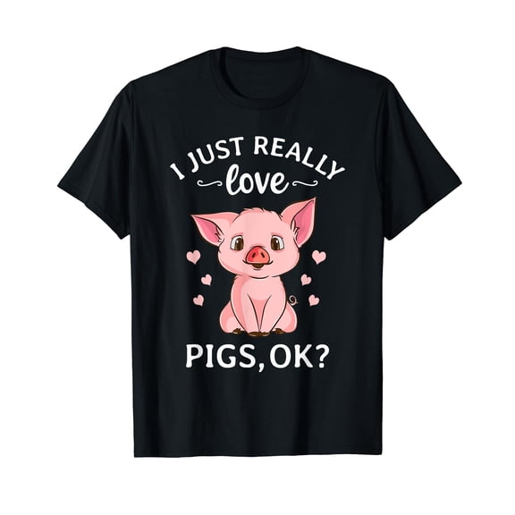 I Just Really Love Pigs Ok? Hog Lover Cute Farmer T-Shirt