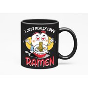 I Just Really Love Ramen, Japanese Noodles Food Lover, Black 11oz Ceramic Mug
