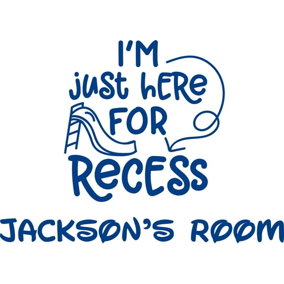 I Am Just Here For Recess Custom Name Vinyl Wall Decal - Physical Activity Playtime Break Cute Wall Decal Bedroom Living Room Entry - Removable - Size: 12 In x 20 In