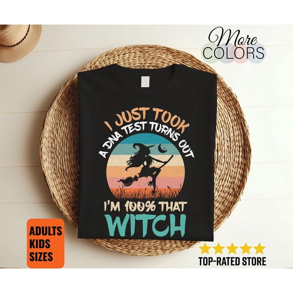 I Just Took A DNA Test Turns Out I'm 100% Percent That Witch T-Shirt ...