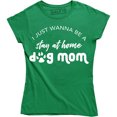 thumbnail image 1 of I Just Wanna Be A Stay At Home Dog Mom Funny Slogan Sayings Womens Tee Shirt, 1 of 4