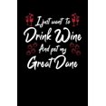 thumbnail image 1 of I Just Wanna Drink Wine And Pet My Great Dane, 1 of 1