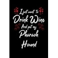 thumbnail image 1 of I Just Wanna Drink Wine And Pet My Pharaoh Hound (Paperback), 1 of 1