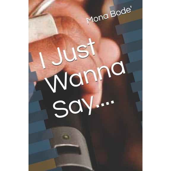 I Just Wanna Say...., (Paperback)