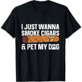 thumbnail image 1 of I Just Wanna Smoke Cigars And Pet My Dog Cigar Lounge T-Shirt mens t shirt，black，women，funny，misfits，men，journey, 1 of 4