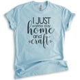 thumbnail image 1 of I Just Wanna Stay Home And Craft Shirt, Unisex Women's Men's Shirt, Crafting Crafter Shirt, Craft Hobby Tee, Heather Light Blue, Medium, 1 of 6