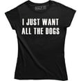 thumbnail image 1 of I Just Want All The Dogs for Women T-Shirt, 1 of 4