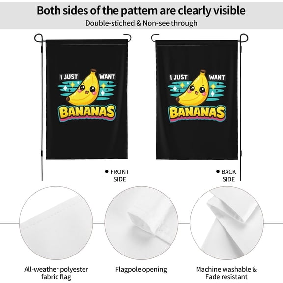 I Just Want Bananas Garden Flags Personalized Garden Flags 12x18 Double Sided House Flag for Outside