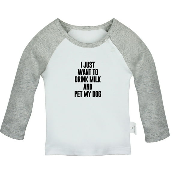 I Just Want to Drink Milk and Pet My Dog Funny T shirt For Baby, Newborn Babies T-shirts, Infant Tops, 0-24M Kids Graphic Tees Clothing (Long Gray Raglan T-shirt, 12-18 Months)