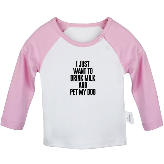 I Just Want to Drink Milk and Pet My Dog Funny T shirt For Baby, Newborn Babies T-shirts, Infant Tops, 0-24M Kids Graphic Tees Clothing (Long Pink Raglan T-shirt, 0-6 Months)