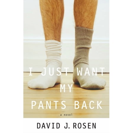 I Just Want My Pants Back : A Novel (Paperback)