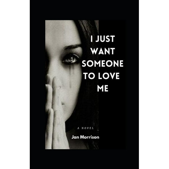 I Just Want Someone To Love Me (Paperback)