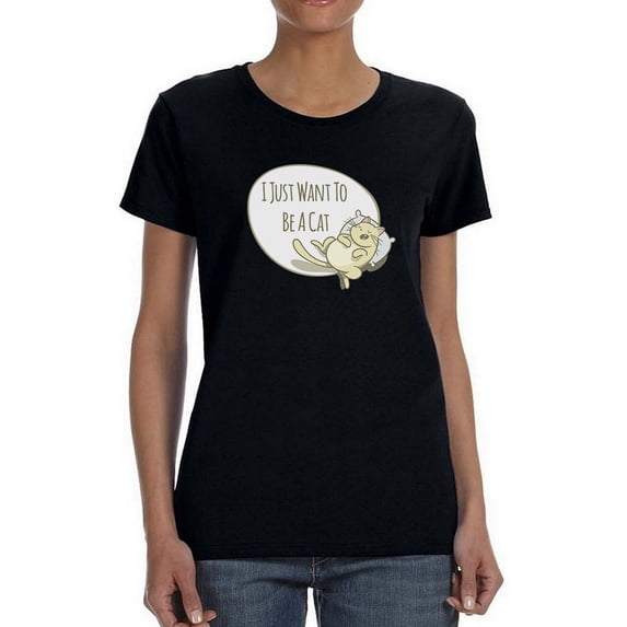I Just Want To Be A Cat Kitty Design Women T-Shirt, Female XX-Large