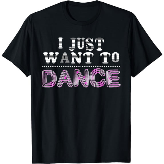 I Just Want To Dance Choreographer Love Dancing Club T-Shirt