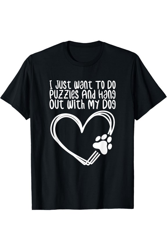I Just Want To Do Puzzles And Hang Out With My Dog Funny Creative Graphic T-Shirt