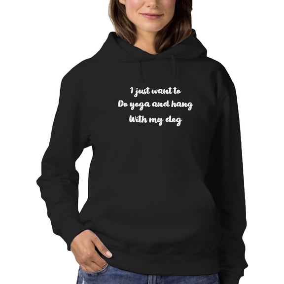 I Just Want To Do Yoga Slogan Hoodie Women -GoatDeals Designs, Female Large