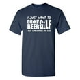 thumbnail image 1 of I Just Want To Drink B**r Gulf And Embarrass Sarcastic Humor Graphic Novelty Funny T Shirt, 1 of 5