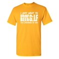 thumbnail image 1 of I Just Want To Drink B**r Gulf And Embarrass Sarcastic Humor Graphic Novelty Funny T Shirt, 1 of 5