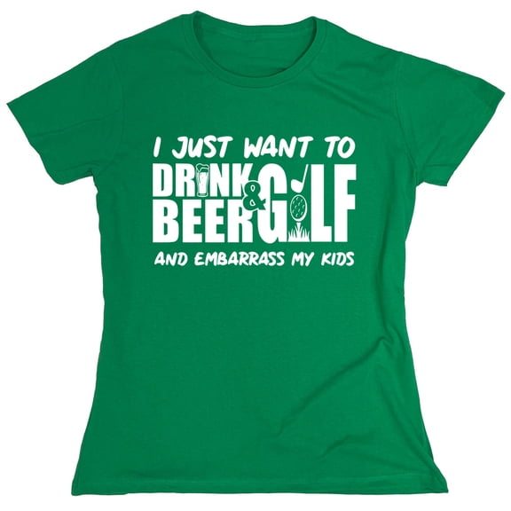 I Just Want To Drink B**r Gulf And Embarrass Sarcastic Humor Novelty Funny Women's Casual Tees