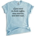 thumbnail image 1 of I Just Want To Drink Coffee, Save Animals, And Take Naps Shirt, Unisex Women's Men's Shirt, Rescue Dog Tee, Heather Light Blue, XX-Large, 1 of 6