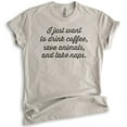 thumbnail image 1 of I Just Want To Drink Coffee, Save Animals, And Take Naps Shirt, Unisex Women's Men's Shirt, Rescue Dog Tee, Light Silk Gray, Large, 1 of 6
