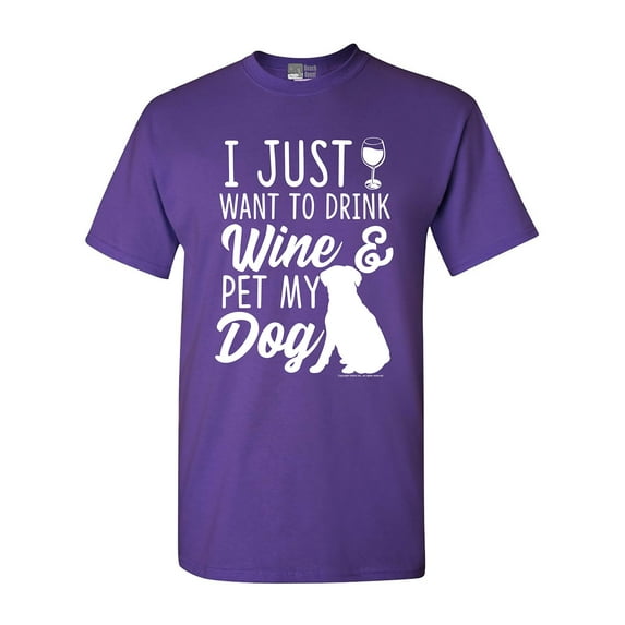 I Just Want To Drink Wine And Pet My Dog Lover Funny DT Adult T-Shirt Tee
