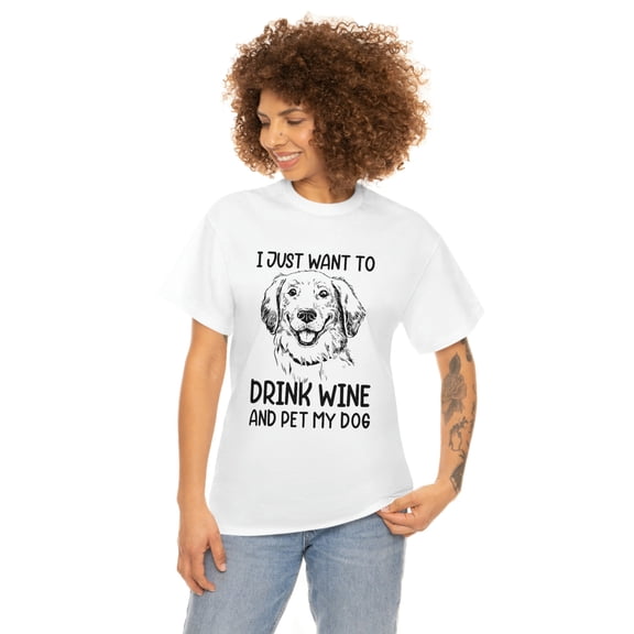 I Just Want To Drink Wine And Pet My Dog Unisex Heavy Cotton Tee