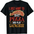 thumbnail image 1 of I Just Want To Eat Pizza And Play Lacrosse Gift Funny Creative Graphic T-Shirt, 1 of 3
