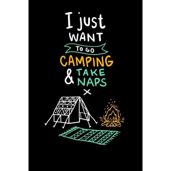 I Just Want To Go Camping & Take Naps: 120 Pages I 6x9 I Music Sheet I Funny Camping, Tent & Hiking Gifts + Apparel (Paperback)