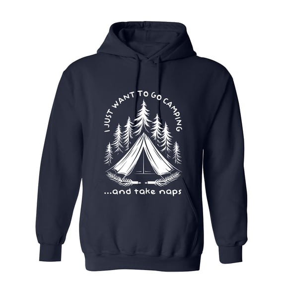 I Just Want To Go Camping ... and Take Naps Sarcastic Humor Novelty Funny Men's Hoodies