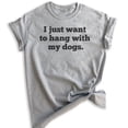 thumbnail image 1 of I Just Want To Hang With My Dogs Shirt, Unisex Women's Men's Shirt, Dog Owner Shirt, Pet Owner Shirt, Heather Gray, Medium, 1 of 6
