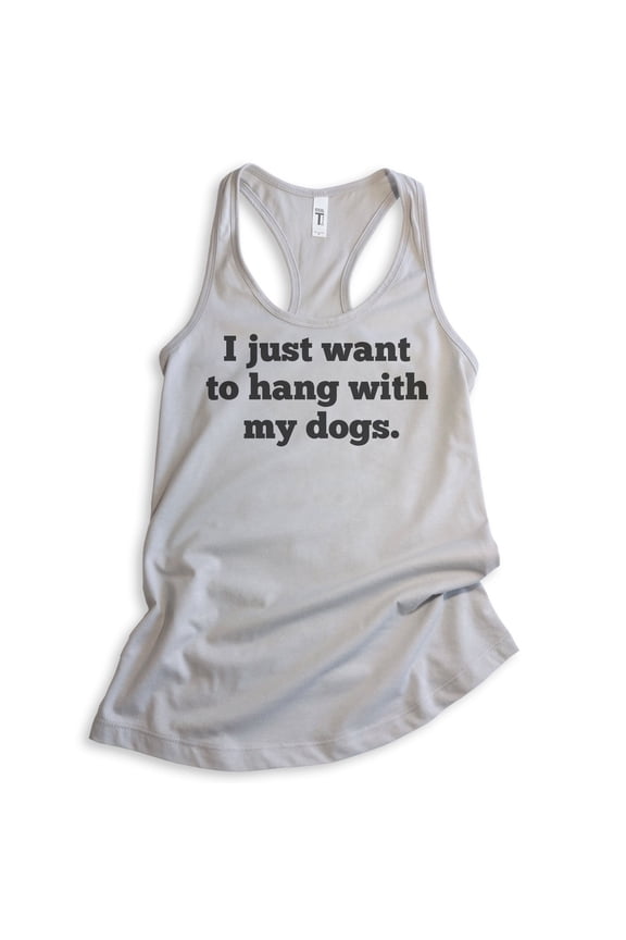 I Just Want To Hang With My Dogs Tank Top, Ladies Racerback Tank, Dog Tank, Dog Owner Tank, Dog Lover Tank, Silver Gray, Large
