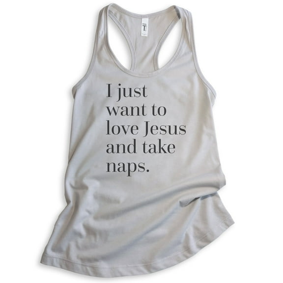 I Just Want To Love Jesus And Take Naps Tank Top, Ladies Racerback Tank Top, Christian Tank, Jesus Saying, Silver Gray, XX-Large