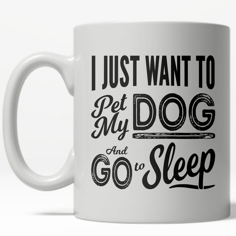 I Just Want To Pet My Dog And Go To Sleep Funny Dog T-Shirt I Just Want To Pet My Dog And Go To Sleep Funny Dog T-Shirt