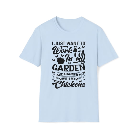 I Just Want To Work In My Garden, Gildan Unisex T-Shirt, Graphic Tee, S-3XL