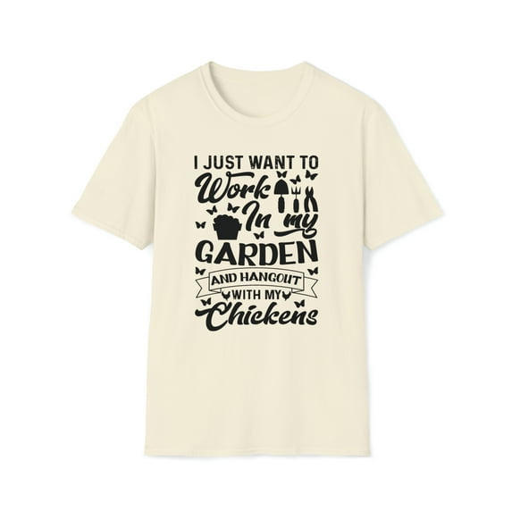 I Just Want To Work In My Garden, Gildan Unisex T-Shirt, Graphic Tee, S-3XL