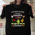 thumbnail image 1 of I Just Want To Work In My Garden Hang Out With My Chickens Hobby Farm T-Shirt Unisex, up to 5XL, 1 of 3