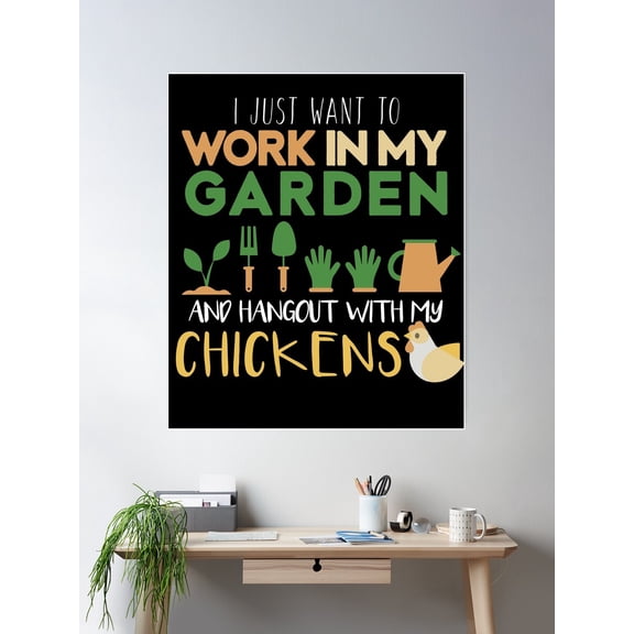 I Just Want To Work In My Garden And Hangout With My Chickens Gardening Farming Poster Wall Art, Modern Wall Decor For Living Room Bedroom, 8x12 UNFRAMED