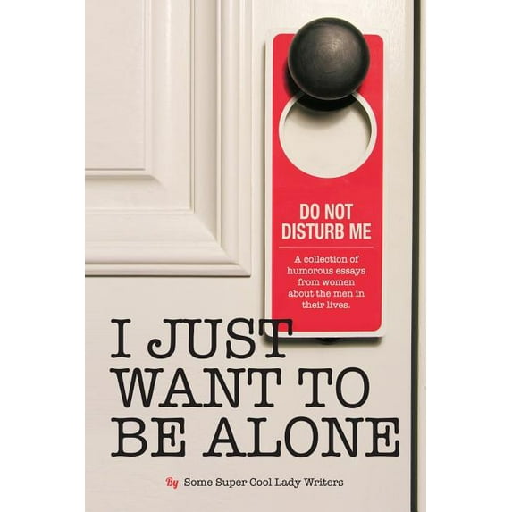 I Just Want to Pee Alone: I Just Want to Be Alone (Paperback)