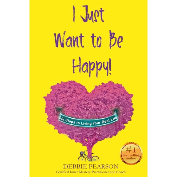 I Just Want to Be Happy!: Six Steps to Living Your Best Life, (Paperback)