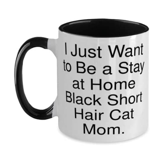 I Just Want to Be a Stay at Home Black Short. Black Short Hair Cat Two Tone 11oz Mug, Perfect Black Short Hair Cat, Cup For Cat Mom